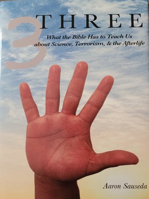 cover image of Three: What the bible had to say teach us about Science, Terrorism, and Afterlife